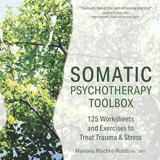 Somatic Psychotherapy Toolbox Audiobook By Manuela Mischke-Reeds cover art