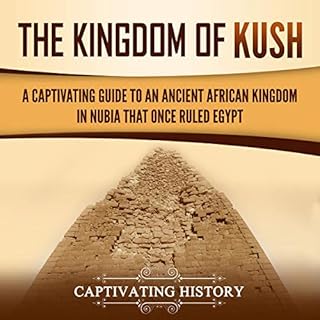 The Kingdom of Kush Audiobook By Captivating History cover art