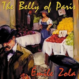 The Belly of Paris Audiobook By Émile Zola, Ernest Alfred Vizetelly - translator cover art