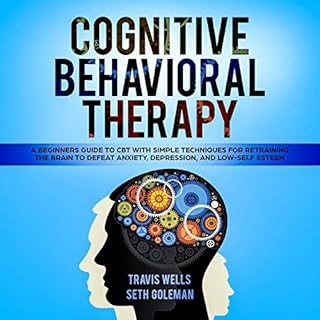 Cognitive Behavioral Therapy Audiobook By Travis Wells, Seth Goleman cover art