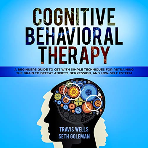 Cognitive Behavioral Therapy Audiobook By Travis Wells, Seth Goleman cover art