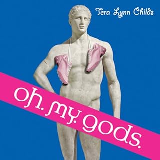 Oh. My. Gods. Audiobook By Tera Lynn Childs cover art