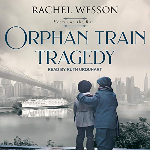 Orphan Train Tragedy Audiobook By Rachel Wesson cover art