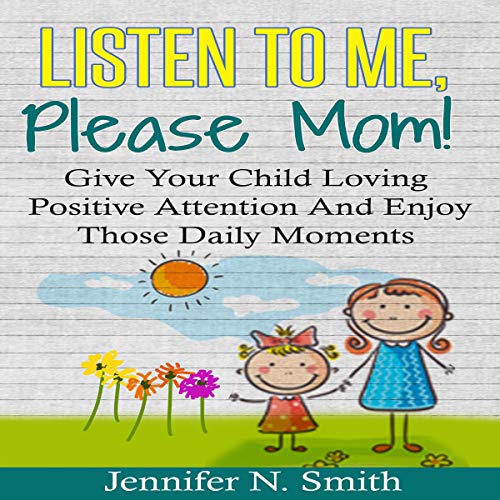 Listen to Me, Please Mom! Audiobook By Jennifer N. Smith cover art