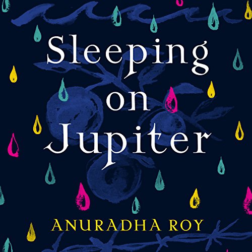 Sleeping on Jupiter Audiolibro Por Anuradha Roy arte de portada