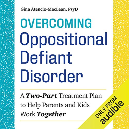 Overcoming Oppositional Defiant Disorder Audiolibro Por Gina Atencio-MacLean PsyD arte de portada