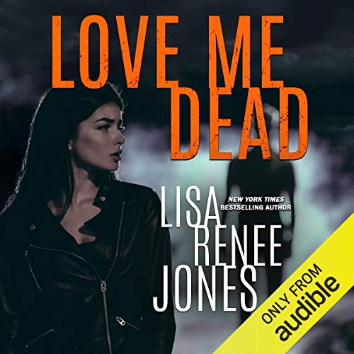 Love Me Dead Audiobook By Lisa Renee Jones cover art