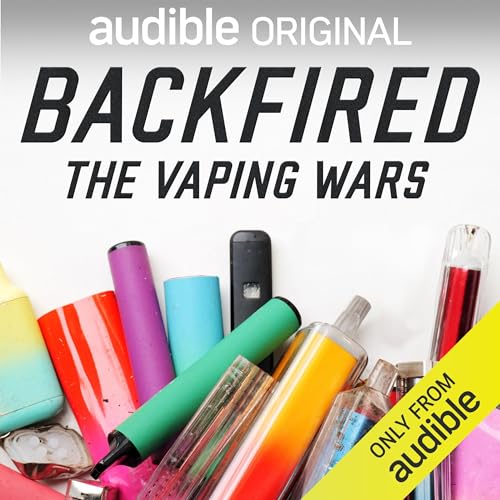 Backfired: The Vaping Wars Audiobook By Leon Neyfakh, Prologue Projects cover art