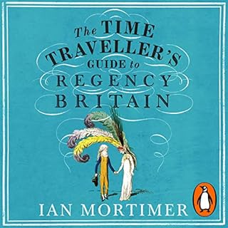 The Time Traveller's Guide to Regency Britain cover art