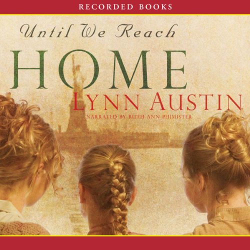 Until We Reach Home Audiobook By Lynn Austin cover art