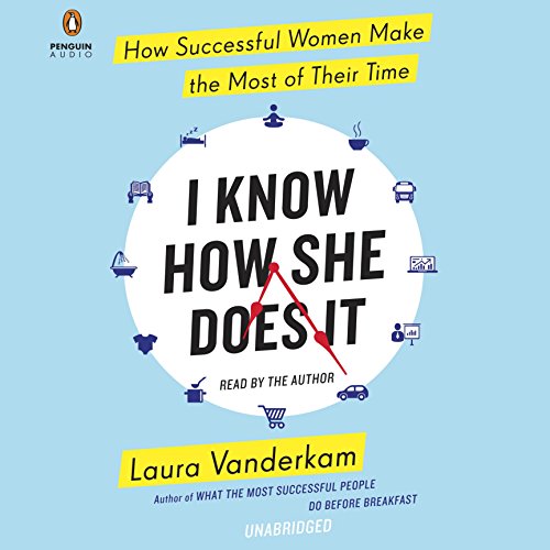 I Know How She Does It Audiobook By Laura Vanderkam cover art