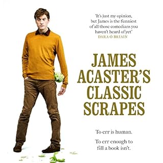 James Acaster's Classic Scrapes Audiobook By James Acaster cover art