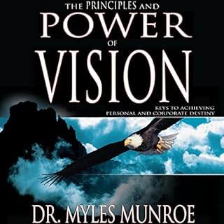 The Principles and Power of Vision Audiobook By Dr. Myles Munroe cover art