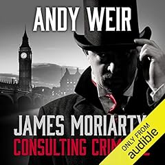 James Moriarty, Consulting Criminal Audiobook By Andy Weir cover art