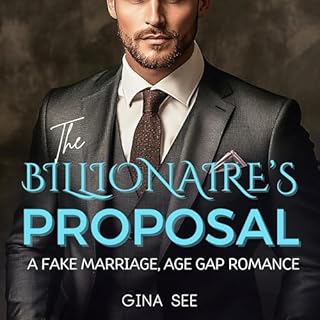 The Billionaire's Proposal: A Fake Marriage, Age Gap, Romance Audiobook By Gina See cover art