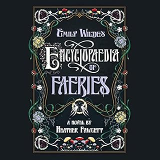 Emily Wilde's Encyclopaedia of Faeries Audiobook By Heather Fawcett cover art