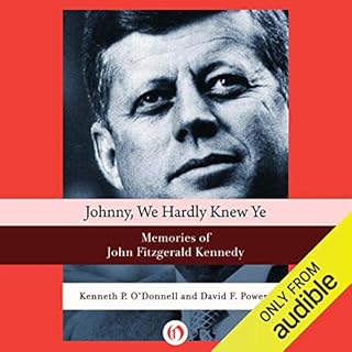 Johnny, We Hardly Knew Ye Audiobook By Kenneth P. O'Donnell, David F. Powers cover art