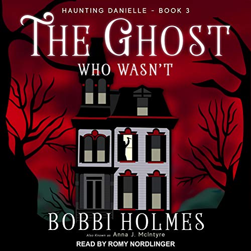 The Ghost Who Wasn't Audiobook By Bobbi Holmes, Anna J. McIntyre cover art