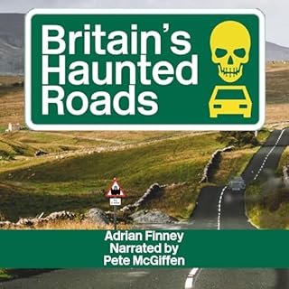 Britain's Haunted Roads Audiobook By Adrian Finney cover art