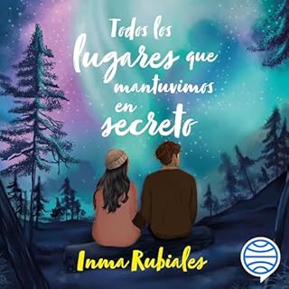 Todos los lugares que mantuvimos en secreto Audiolibro Por Inma Rubiales arte de portada