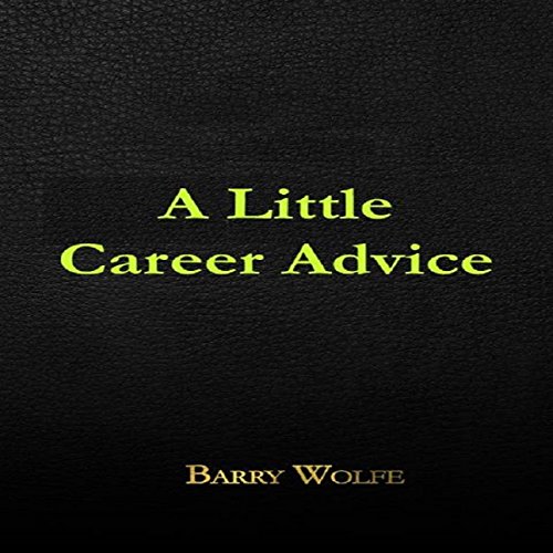 A Little Career Advice Audiobook By Barry Wolfe cover art