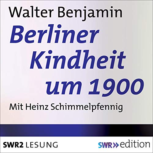 Berliner Kindheit um 1900 Audiobook By Walter Benjamin cover art