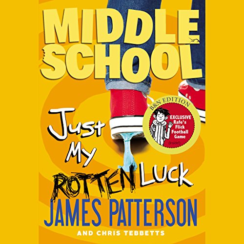 Middle School: Just My Rotten Luck Audiobook By James Patterson, Chris Tebbetts cover art