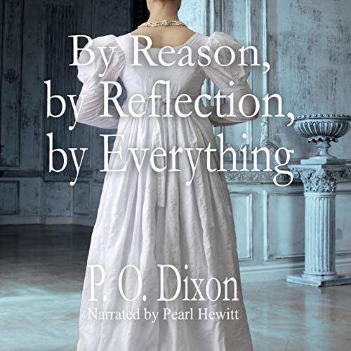 By Reason, by Reflection, by Everything Audiobook By P. O. Dixon cover art