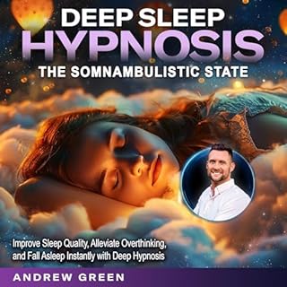 Deep Sleep Hypnosis: The Somnambulistic State Audiobook By Andrew Green cover art