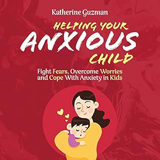 Helping Your Anxious Child Audiolibro Por Katherine Guzman arte de portada