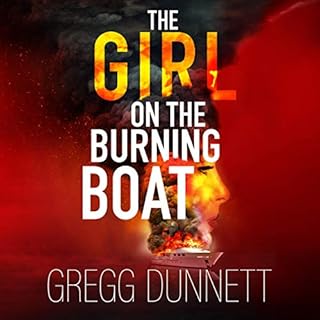 The Girl on the Burning Boat Audiobook By Gregg Dunnett cover art