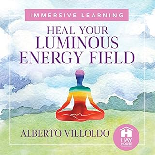 Heal Your Luminous Energy Field Audiobook By Dr. Alberto Villoldo cover art