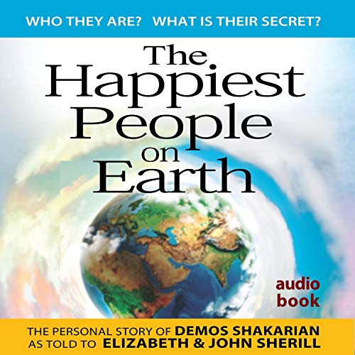 The Happiest People on Earth Audiobook By Demos Shakarian, John Sherill, Elizabeth Sherrill cover art