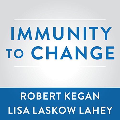 Immunity to Change Audiobook By Robert Kegan, Lisa Laskow Lahey cover art