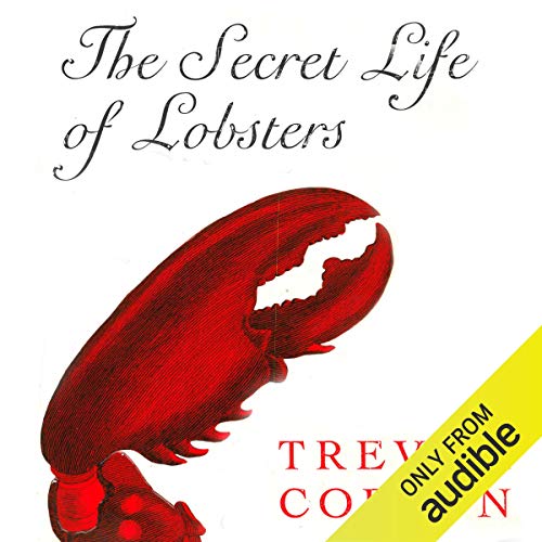 The Secret Life of Lobsters Audiobook By Trevor Corson cover art