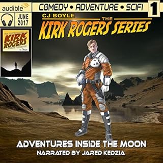 The Adventures of Kirk Rogers Inside the Moon Audiobook By C. J. Boyle cover art