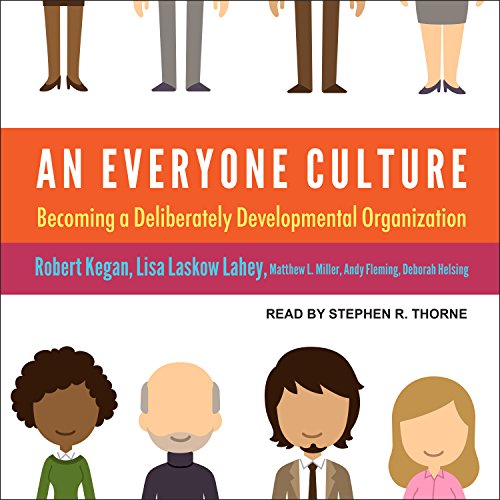 An Everyone Culture Audiobook By Robert Kegan, Lisa Laskow Lahey, Matthew L. Miller, Andy Fleming, Deborah Helsing cover art