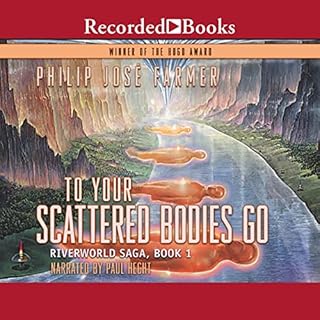 To Your Scattered Bodies Go, Riverworld Saga, Book 1 Audiobook By Philip José Farmer cover art