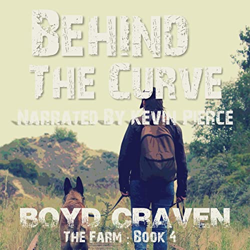 The Farm Book 4: Behind the Curve Audiobook By Boyd Craven III cover art