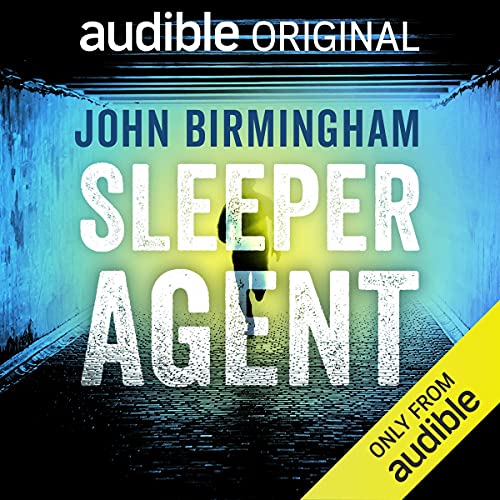 Sleeper Agent Audiobook By John Birmingham cover art