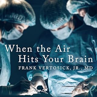 When the Air Hits Your Brain Audiobook By Frank T Vertosick Jr. MD cover art