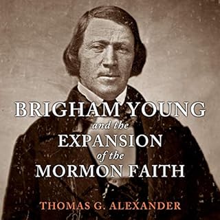 Brigham Young and the Expansion of the Mormon Faith Audiobook By Thomas G. Alexander cover art