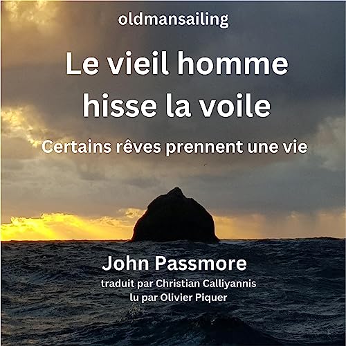 Le vieil homme hisse la voile [The Old Man Hoists the Sail] Audiobook By John Passmore cover art