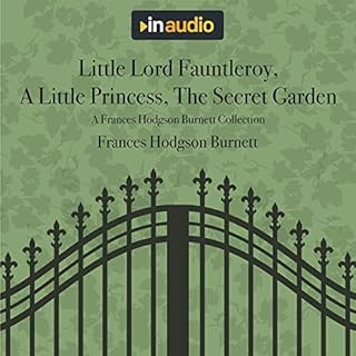 Little Lord Fauntleroy, A Little Princess, The Secret Garden Audiolibro Por Frances Hodgson Burnett arte de portada