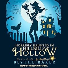 Horribly Haunted in Hillbilly Hollow Audiobook By Blythe Baker cover art