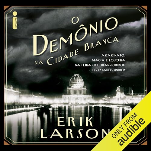 O demônio na Cidade Branca Audiolivro Por Erik Larson capa