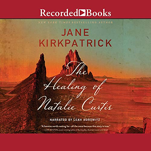 The Healing of Natalie Curtis Audiobook By Jane Kirkpatrick cover art