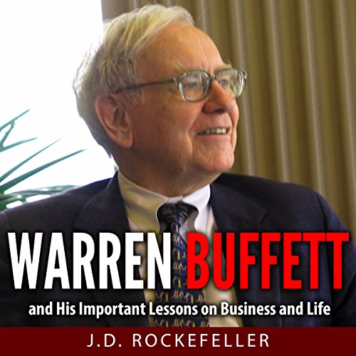 Warren Buffett and His Important Lessons on Business and Life Audiolibro Por J.D. Rockefeller arte de portada