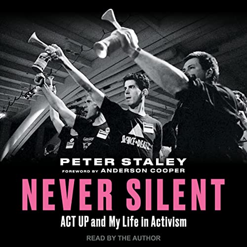 Never Silent Audiobook By Peter Staley cover art