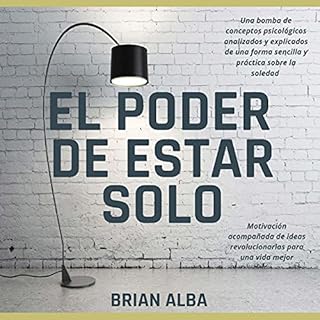 El poder de estar solo [The Power of Being Alone] Audiobook By Brian Alba cover art